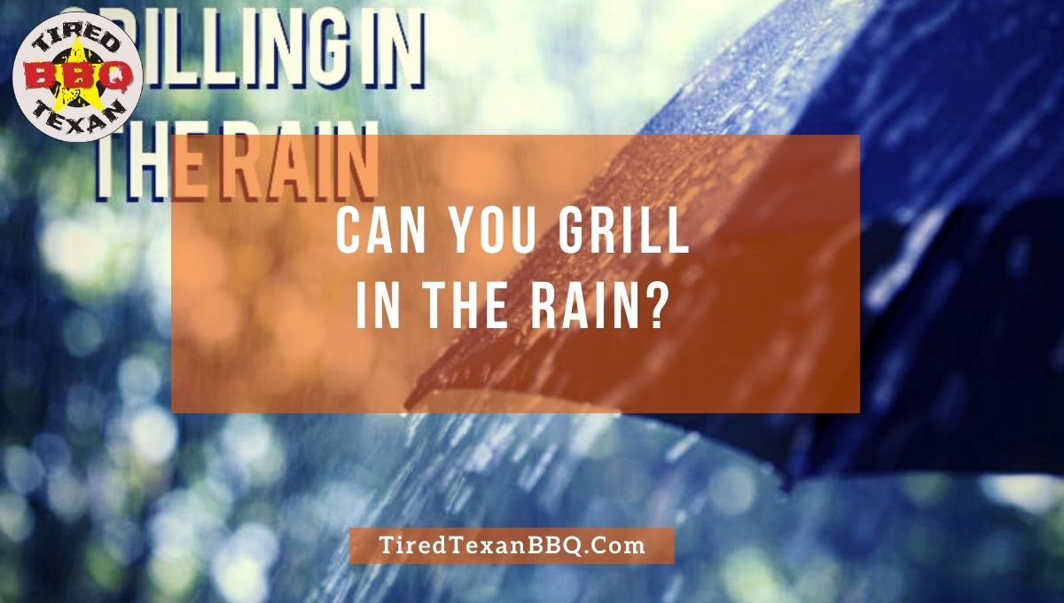 Can You Grill In The Rain