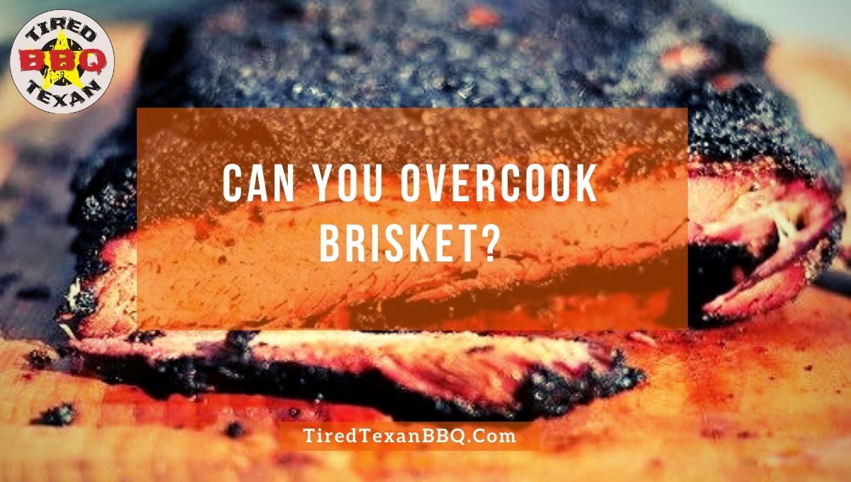 Can You Overcook Brisket