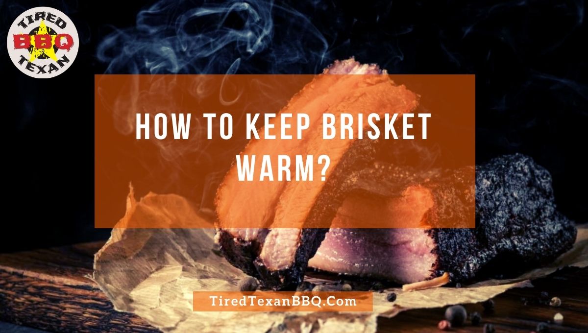 How To Keep Brisket Warm