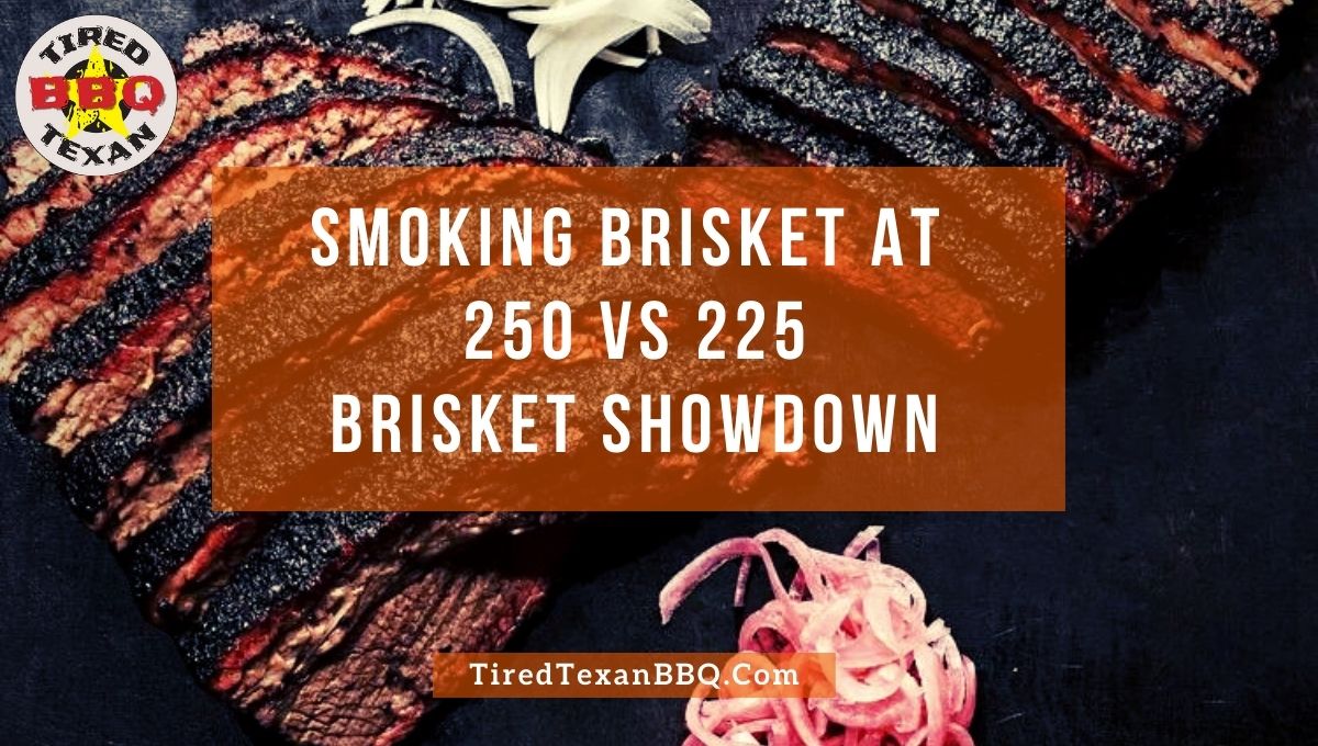 Smoking Brisket At 250 Vs 225