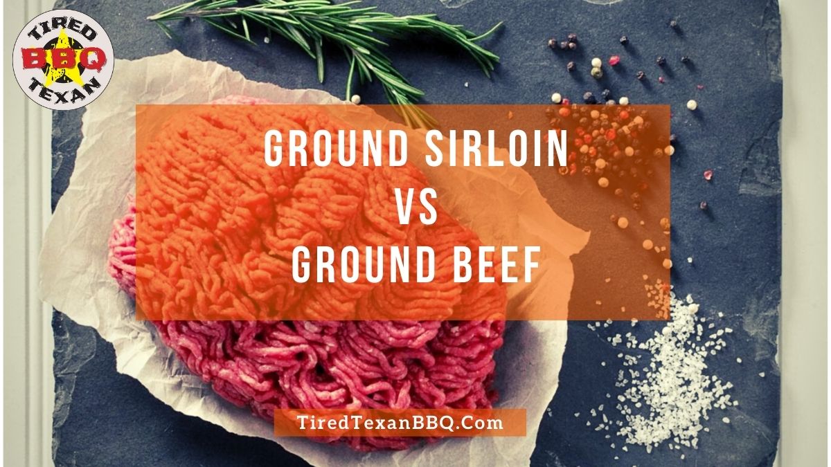 Ground Sirloin vs Ground Beef