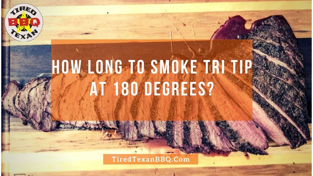 How Long To Smoke Tri Tip At 180 Degrees