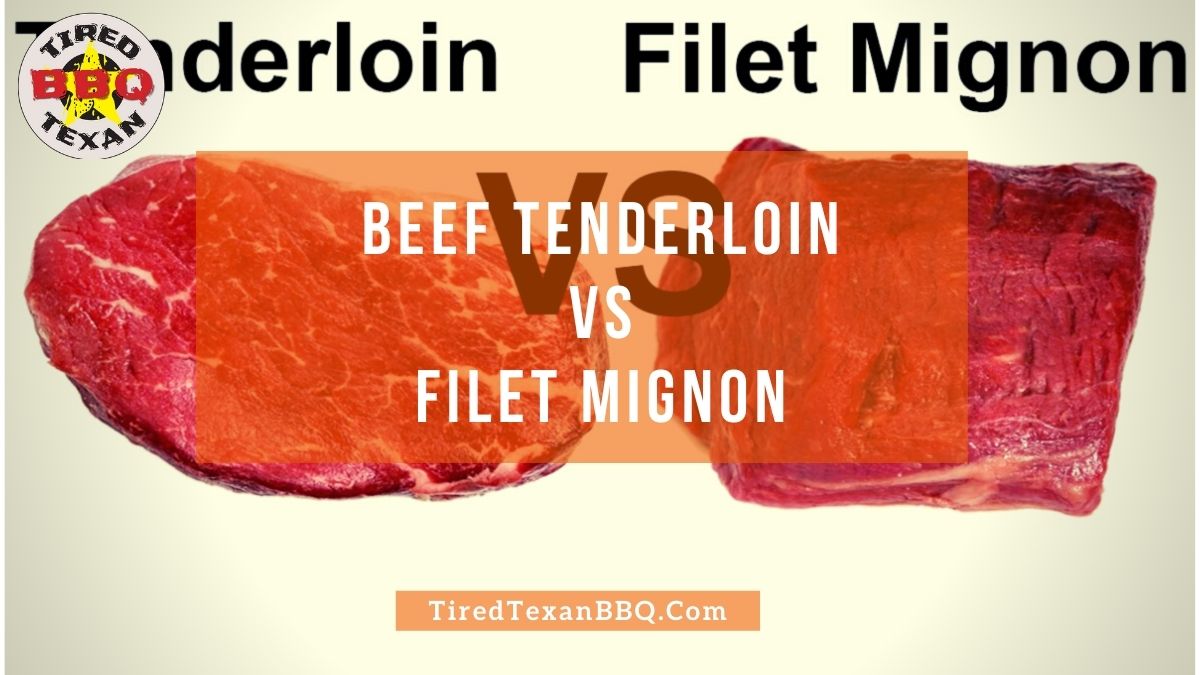 Beef Tenderloin vs Filet Mignon