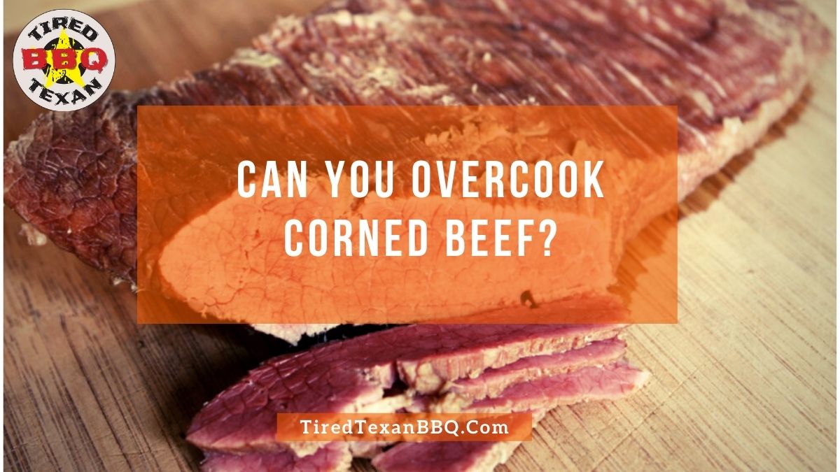 Can You Overcook Corned Beef