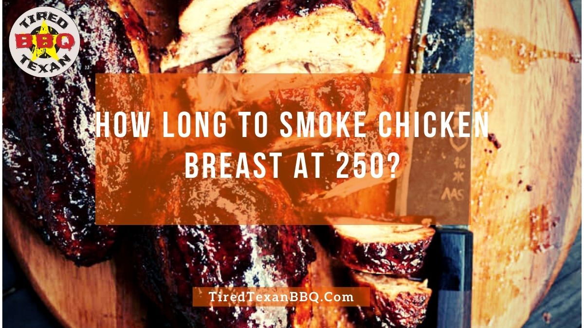 How Long To Smoke Chicken Breast At 250