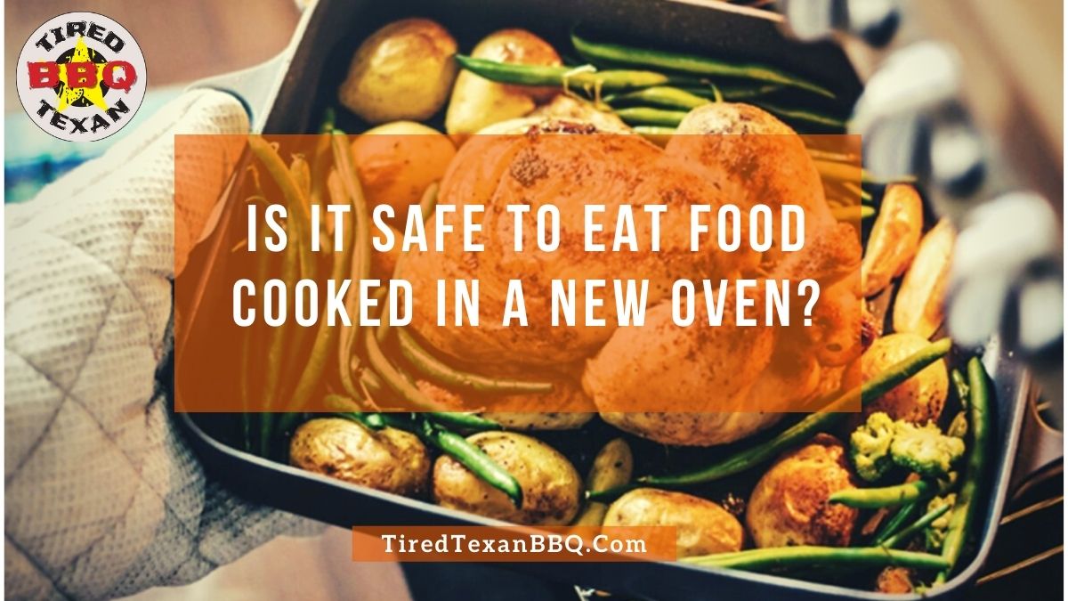 Is It Safe To Eat Food Cooked In A New Oven