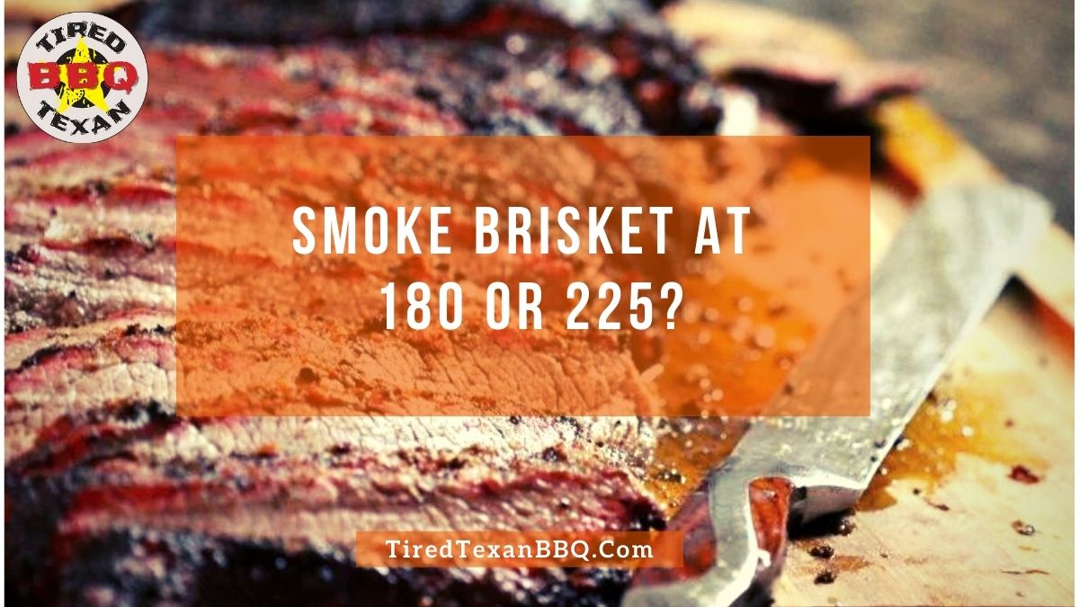 Smoke Brisket At 180 Or 225
