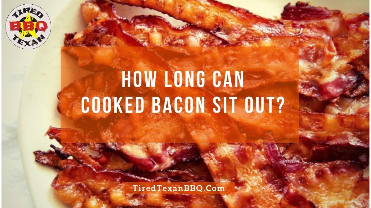 How Long Can Cooked Bacon Sit Out