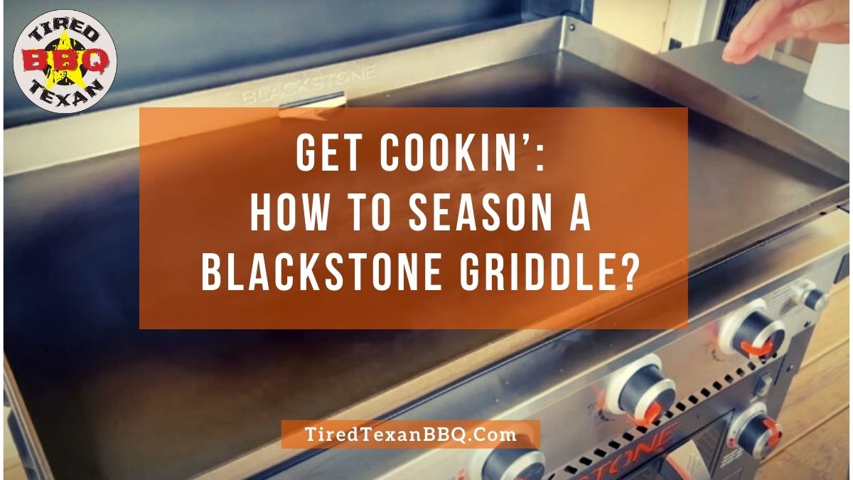 How To Season A Blackstone Griddle