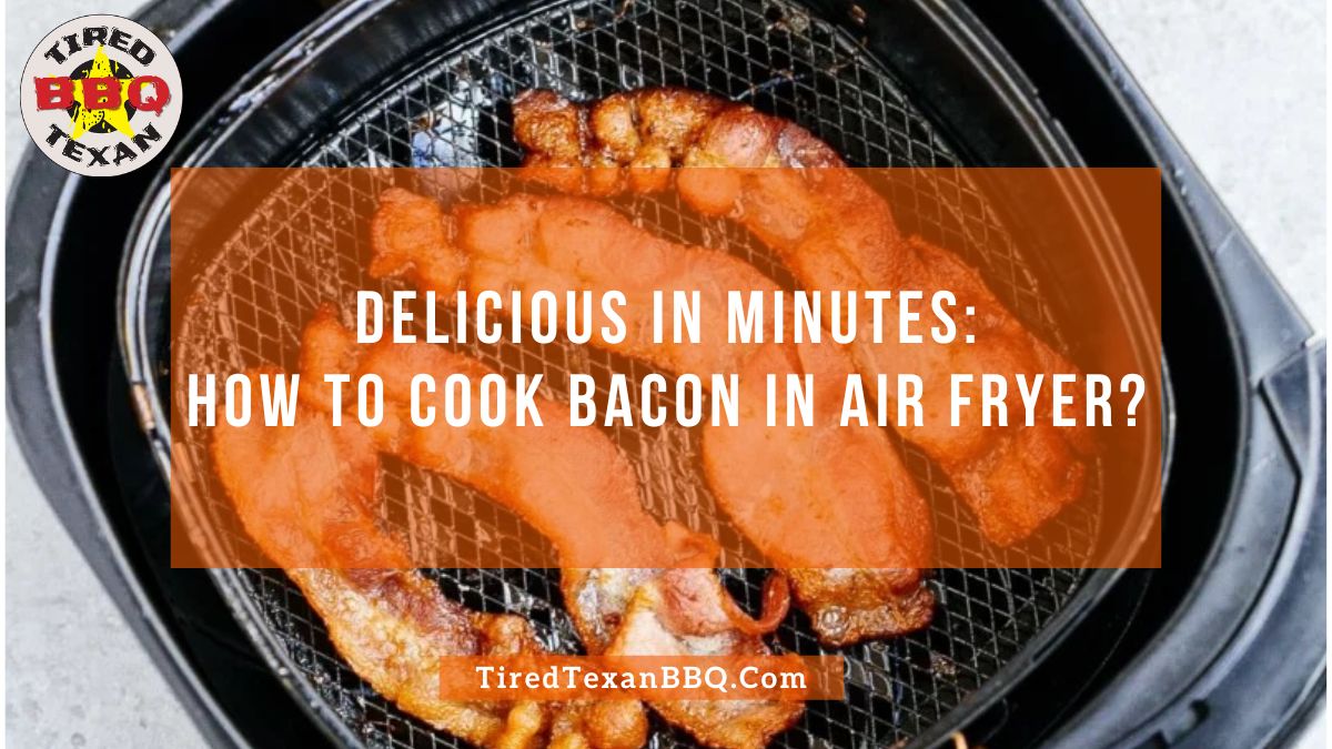 delicious in minutes how to cook bacon in air fryer