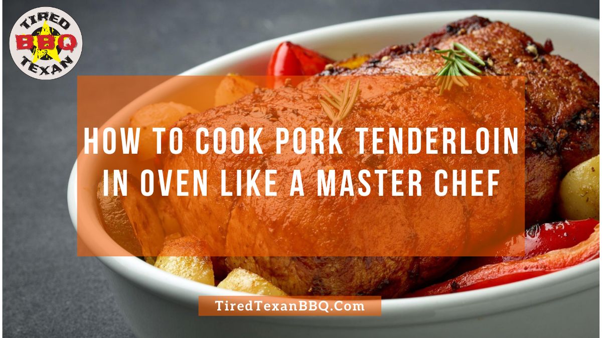 How to Cook Pork Tenderloin in Oven