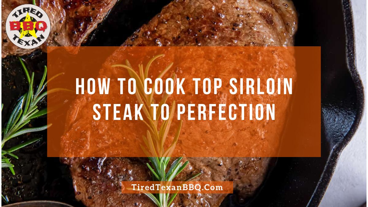how to cook top sirloin steak to perfection