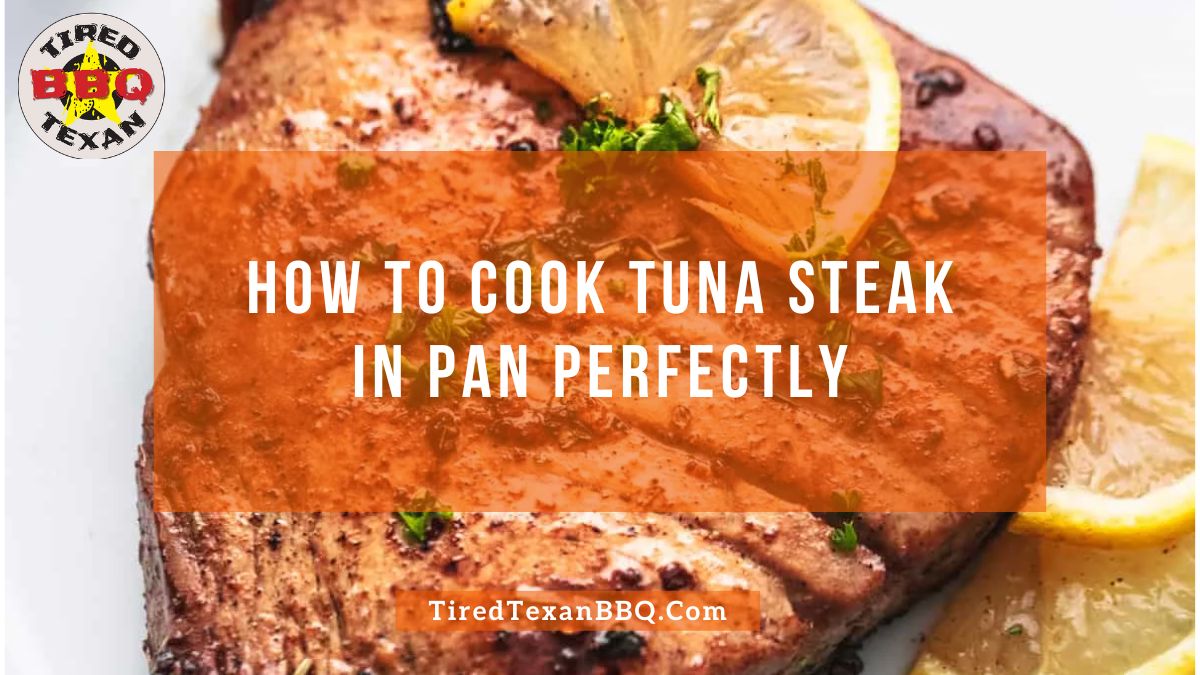 How to Cook Tuna Steak in Pan Perfectly