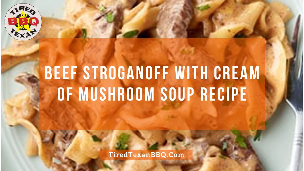 Beef Stroganoff with Cream of Mushroom Soup