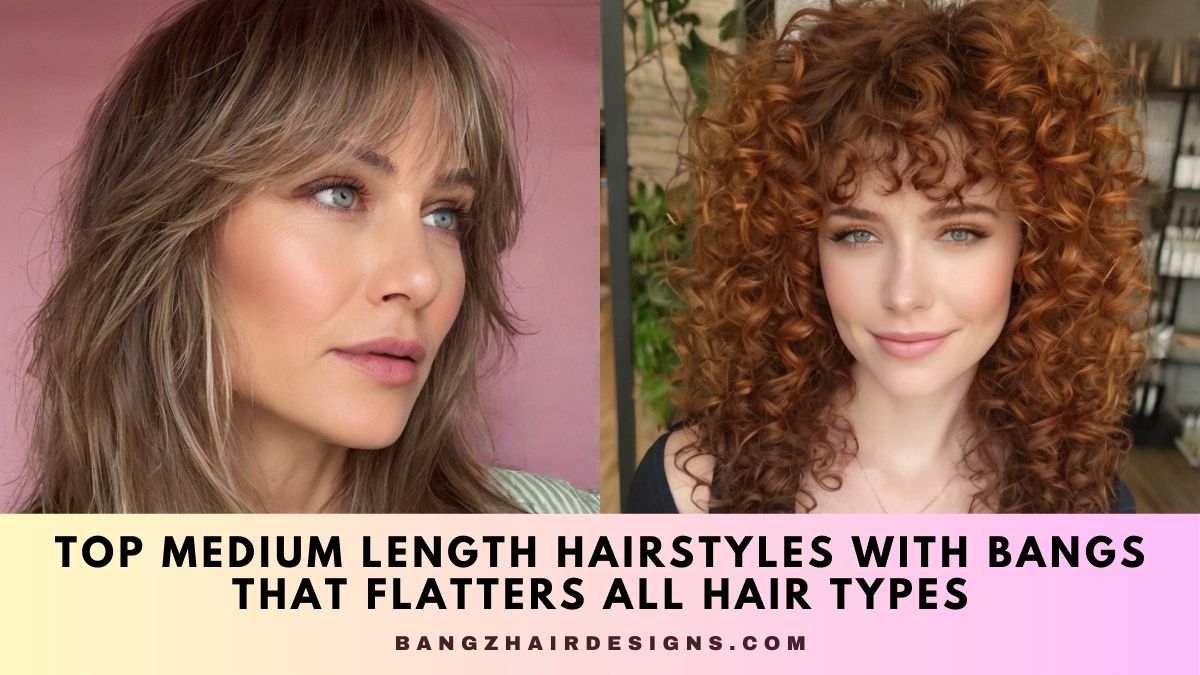 Medium Length Hairstyles with Bangs