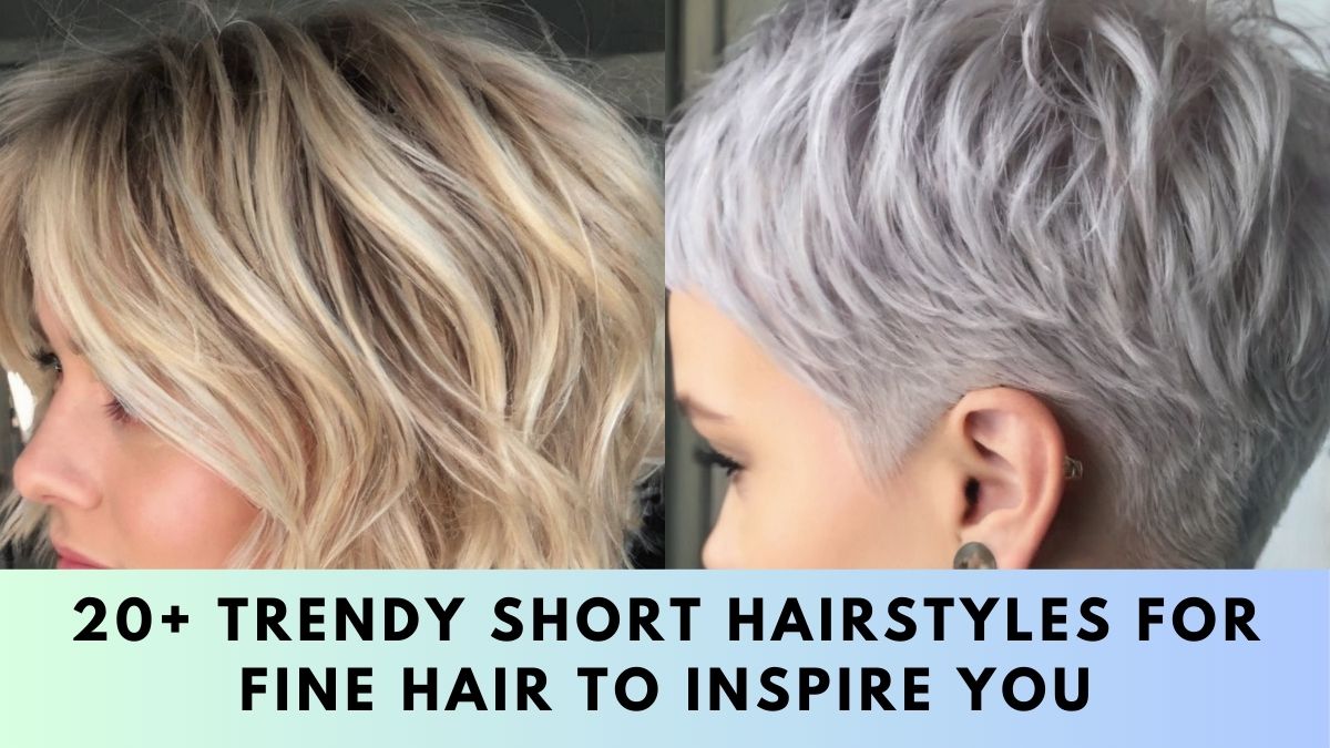 Short Hairstyles for Fine Hair