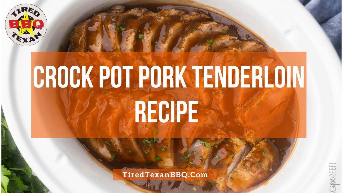 Tired Texan Crock Pot Pork Tenderloin Recipe