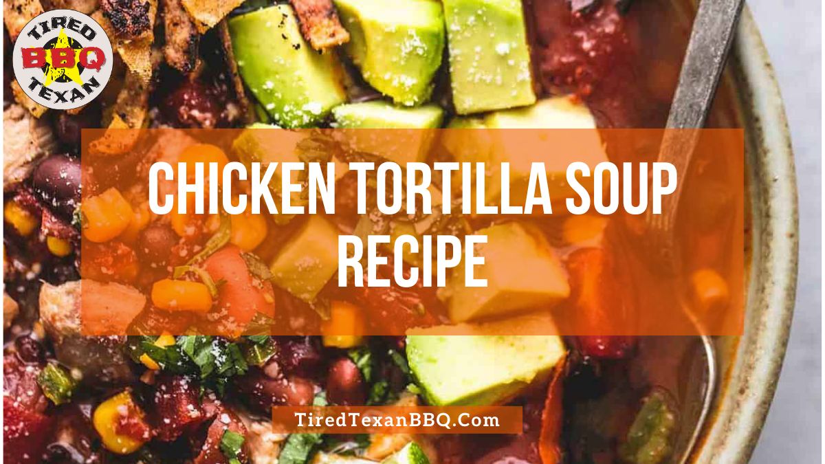 Chicken Tortilla Soup Recipe