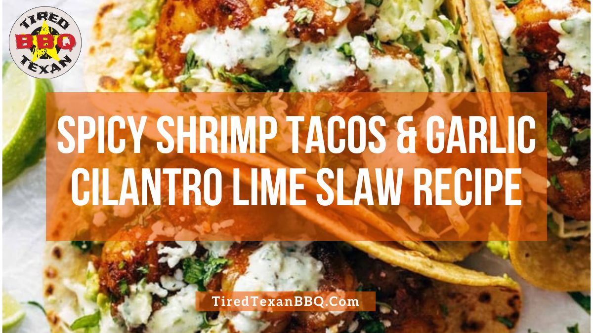 Spicy Shrimp Tacos with Garlic Cilantro Lime Slaw Recipe