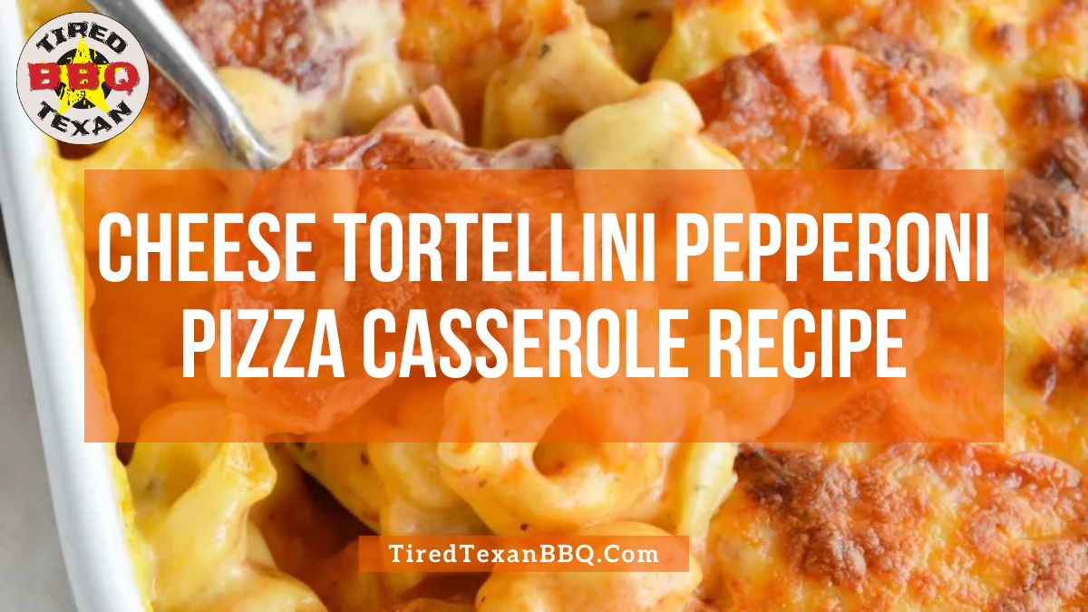 Cheese Tortellini Pepperoni Pizza Casserole