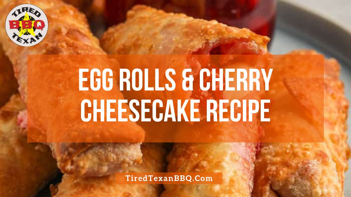 Egg Rolls & Cherry Cheesecake Recipe