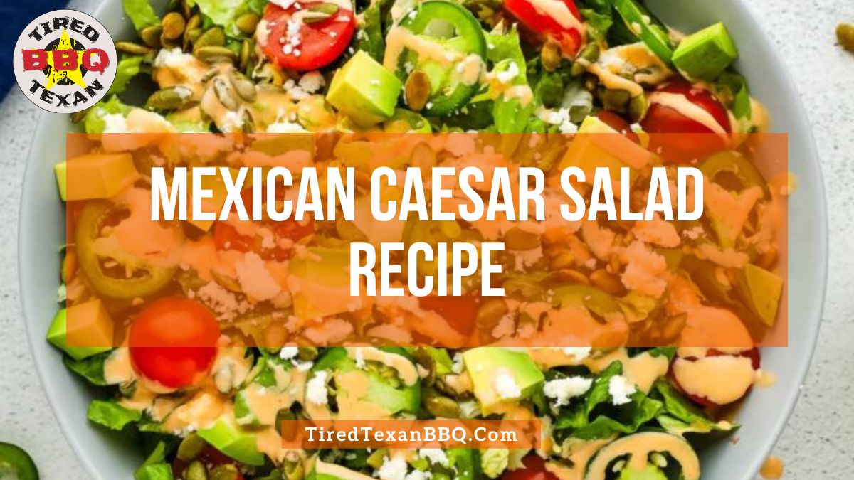 Mexican Caesar Salad Recipe