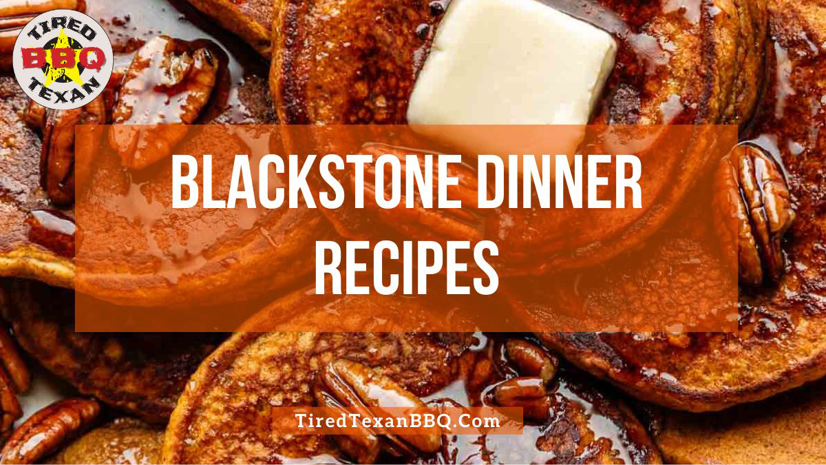 Blackstone Dinner Recipes